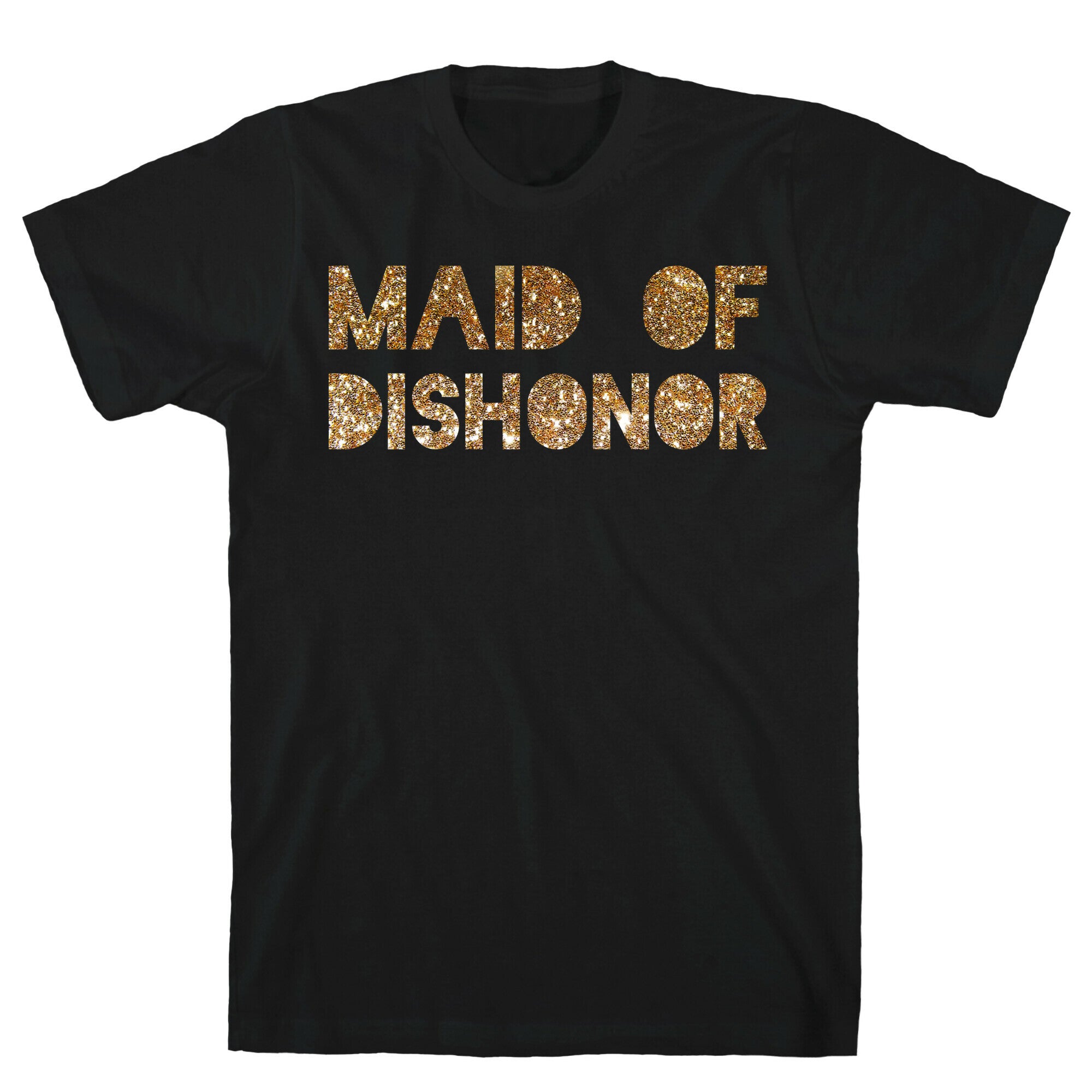 Maid of Dishonor T-Shirt